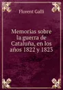 Memorias sobre la guerra de Cataluna - Florent Galli