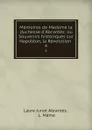 Memoires de Madame la duchesse d.Abrantes: ou Souvenirs historiques sur Napoleon, la Revolution . Tome 4 - Laure Junot Abrantès
