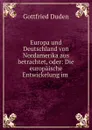 Europa und Deutschland von Nordamerika aus betrachtet. Volume 2 - Gottfried Duden