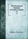 A Provincial Statutes of Lower-Canada - Québec Province