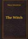 The Witch - Mary Johnston