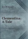 Clementina - A.E. W. Mason