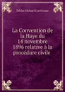 La Convention de la Haye - Tobias Michael Carel Asser