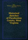 Historical sketches of Pocahontas County West Virginia - William Thomas Price