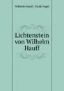 Lichtenstein von Wilhelm Hauff - Wilhelm Hauff