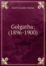 Golgatha 1896-1900 - Josef Svatopluk Machar