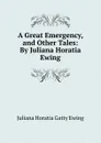 A Great Emergency - Juliana Horatia Gatty Ewing