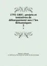 1793-1805. Projets et tentatives de debarquement aux iles Britanniques. Tome 2 - Edouard Desbrier̀e