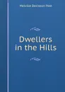 Dwellers in the Hills - Melville Davisson Post