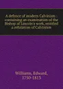 A defence of modern Calvinism - Edward Williams