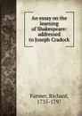 An essay on the learning of Shakespeare - Richard Farmer