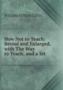 How not to teach - William Milford Giffin