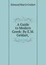 A Guide to Modern Greek - Edmund Martin Geldart