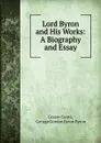 Lord Byron and His Works - Cesare Cantù