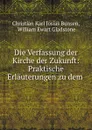 Die Verfassung der Kirche der Zukunft - Christian Karl Josias Bunsen