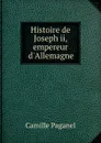 Histoire de Joseph II empereur d.Allemagne - Camille Paganel