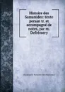 Histoire des Samanides - Muḥammad b. Khâwand Shäh Mir Khwând, M. Defrémery