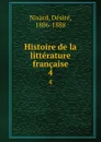 Histoire de la litterature francaise. Volume 4 - Désiré Nisard