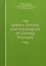 Letters literary and theological - Connop Thirlwall