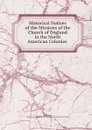 Historical Notices of the Missions of the Church of England in the North American Colonies - Ernest Hawkins