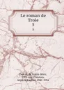 Le roman de Troie. Tome 5 - Benoit de Sainte-Maure