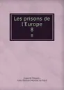 Les prisons de l.Europe. Libre 8 - Auguste Maquet, M. M. Alboize