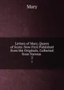 Letters of Mary, Queen of Scots. Volume 2 - Mary