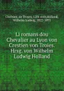 Li romans dou Chevalier au Lyon von Crestien von Troies - Wilhelm Ludwig Holland