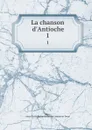 La chanson d.Antioche. Tome 1 - Alexis Paulin Paris