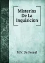 Misterios de La Inquisicion. Tomo 2 - M.V. de Fereal