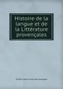 Histoire de la langue et de la Litterature provencales - Emile Louis Victor de Laveleye