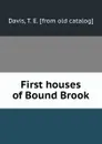 First houses of Bound Brook - T.E. Davis