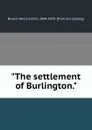 The settlement of Burlington - Henry Armitt Brown