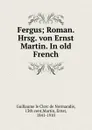 Fergus - Guillaume le Clerc de Normandie, Ernst Martin