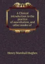 A Clinical introduction to the practice of auscultation - Henry Marshall Hughes