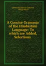 A Concise Grammar of the Hindustani Language - Edward Backhouse Eastwick