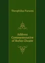 Address Commemorative of Rufus Choate - Theophilus Parsons