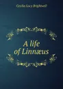 A life of Linnaeus - Cecilia Lucy Brightwell