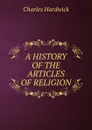 A history of the articles of religion - Charles Hardwick