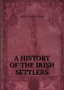 A history of the irish settlers in North America - Thomas d'Arcy McGee