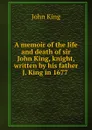 A memoir of the life and death - John King