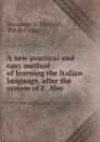 A new practical and easy method of learning the Italian language - Alexander H. Monteith