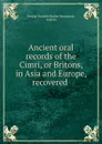 Ancient oral records of the Cimri or Britons in Asia and Europe - George Duckett Barber Beaumont