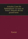 Antoine, l.ami de Robespierre - Xavier