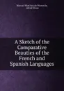 A Sketch of the Comparative Beauties of the French and Spanish Languages - Manuel Martínez de Morentín