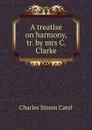 A treatise on harmony - Charles Simon Catel