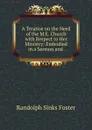 A Treatise on the Need of the M.E. Church with Respect to Her Ministry - Randolph Sinks Foster