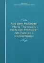 Aus dem Hofleben Maria Theresia.s - Adam Wolf