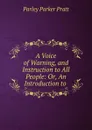 A voice of warning and instruction to all people - Parley Parker Pratt
