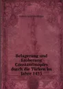 Belagerung und Eroberung Constantinoples durch die Turken im Jahre 1453 - Andreas David Mordtmann